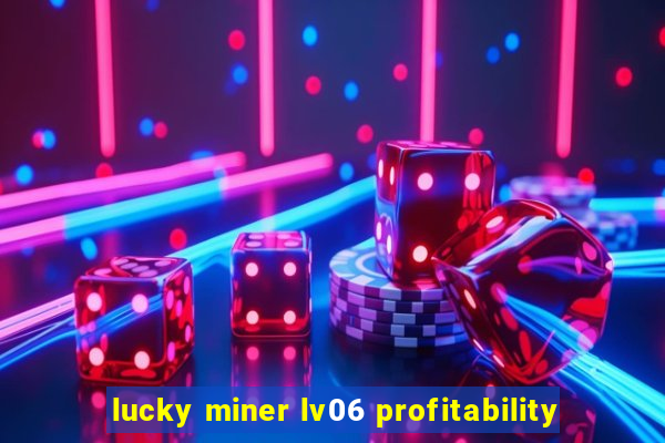 lucky miner lv06 profitability